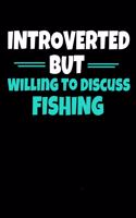 Introverted But Willing to Discuss Fishing: Fishing Notebook Gift - 120 Dot Grid Page