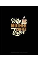 Wife Mother Coffee Lover