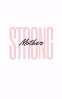 Strong Mother: Notebook / Simple Blank Lined Writing Journal / Parent / Children / Kids / Memories / Behaviour Tracking / Family / Pregnancy / Self Love / Confiden