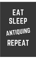 Eat Sleep Antiquing Repeat Notebook: Gift For Antiquing Lover, Lined Journal, 120 Pages, 6 x 9, Matte Finish