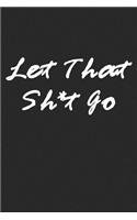 Let That Sh*t Go
