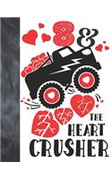 8 & The Heart Crusher: Happy Valentines Day Gift For Boys And Girls Age 8 Years Old - A Writing Journal To Doodle And Write In - Blank Lined Journaling Diary For Kids