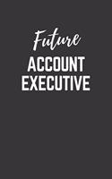 Future Account-executive Notebook: Lined Journal (Gift for Aspiring Account-executive), 120 Pages, 6 x 9, Matte Finish