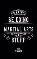 I'd Rather Be Doing Martial Arts Stuff 2020 Planner