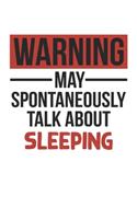 Warning May Spontaneously Talk About SLEEPING Notebook SLEEPING Lovers OBSESSION Notebook A beautiful