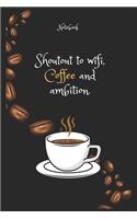 Shoutout to wifi, Coffee e and ambition Notebook For Coffee lovers