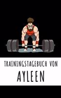 Trainingstagebuch von Ayleen: Personalisierter Tagesplaner für dein Fitness- und Krafttraing im Fitnessstudio oder Zuhause