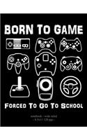Born To Game Forced To Go To School