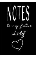Notes to My Future Self: Journal designed with pretty text and a lovely message. This book will make a lovely gift for teenagers and college students.