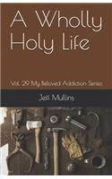 Wholly Holy Life