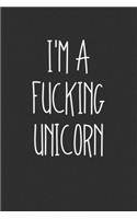 Im A Fucking Unicorn: Swear Word Journal, Diary, Notebook or Cursing Humor Gift