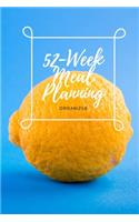 52 Week Meal Planning Organizer: For Tracking and Planning Your Meals Weekly - Recipe and Grocery List - Food Planner / Diary / Log / Journal