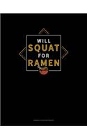 Will Squat For Ramen