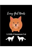 Every Girl Needs A Little Cinnamon Cat