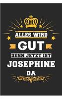 Alles wird gut denn jetzt ist Josephine da