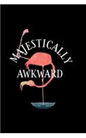 Majestically Awkward: Majestically Awkward Flamingo Journal/Notebook Blank Lined Ruled 6x9 100 Pages