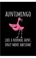 Auntimingo Like A normal Aunt, Only more Awesome: Womens Auntimingo Like An Aunt Only Awesome Flossing Flamingo Gift Journal/Notebook Blank Lined Ruled 6x9 100 Pages