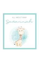 All About Baby Savannah: The Perfect Personalized Keepsake Journal for Baby's First Year - Great Baby Shower Gift [Soft Baby Giraffe]