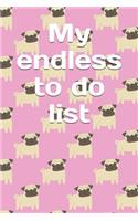 My endless to do list: Pug themed 100 pages blank lined bullet journal for recording daily tasks and goals for adults and teens
