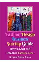 Fashion Design Business Startup Guide: How to Start and Establish Fashion Line