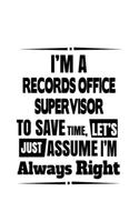 I'm A Records Office Supervisor To Save Time, Let's Assume That I'm Always Right