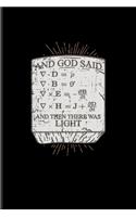 And God Said And Then There Was Light: Physics Quote Undated Planner - Weekly & Monthly No Year Pocket Calendar - Medium 6x9 Softcover - For Teachers & Students Fans