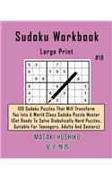 Sudoku Workbook-Large Print #18: 100 Sudoku Puzzles That Will Transform You Into A World Class Sudoku Puzzle Master (Get Ready To Solve Diabolically Hard Puzzles, Suitable For Teena