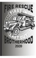 Fire Rescue First In Last Out Brotherhood 2020: The calendar 2020 for each fireman and friend of the fire brigade firefighter