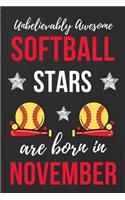 Unbelievably Awesome Softball Stars Are Born In November: Softball Girls Birthday Gift, Funny Softball Gift Ideas. Softball Player Notebook Journal Diary, great for Birthdays & Christmas lined journal Appre
