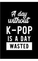 A Day Without K-Pop Is A Day Wasted