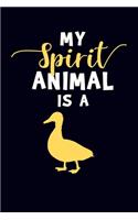 My Spirit Animal Is A: Duck Journal Notebook