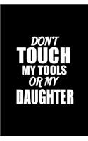 Don't Touch My Tools Or My Daughter