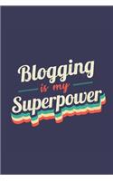 Blogging Is My Superpower: A 6x9 Inch Softcover Diary Notebook With 110 Blank Lined Pages. Funny Vintage Blogging Journal to write in. Blogging Gift and SuperPower Retro Desig