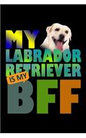 My Labrador Retriever is my BFF: 110 Game Sheets - Four in a Row Fun Blank Games - Soft Cover Book for Kids for Traveling & Summer Vacations - Mini Game - Clever Kids - 110 Lined pa
