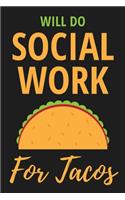 Will Do Social Work For Tacos: Funny Appreciation/Birthday Gift For Social Worker - Lined Notebook To Write In (6"x9", 110 Pages)