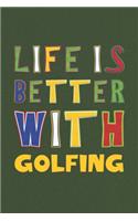 Life Is Better With Golfing