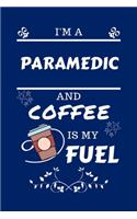 I'm A Paramedic And Coffee Is My Fuel