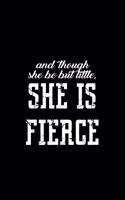 And though she be but little, she is fierce