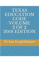 Texas Education Code Volume 2 of 2 2018 Edition