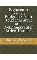 Eighteenth Century Emigrants from Teutschneureut and Welschneureut in Baden-Durlach