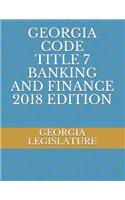 Georgia Code Title 7 Banking and Finance 2018 Edition
