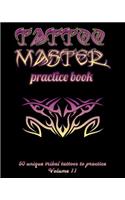 Tattoo Master Practice Book - 50 Unique Tribal Tattoos to Practice: 8 X 10(20.32 X 25.4 CM) Size Pages with 3 Dots Per Inch to Practice with Real Hand-Drawn Tattoos. Tattoo Drawing Album for Adult Tattoo Artists