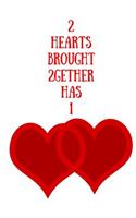 2 Hearts brought 2gether has 1: Whether you in a long term relationship, engaged, newlywed, married for years this blank lined journal will be perfect to record all those forever m