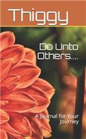 Do Unto Others....: A Journal for Your Journey