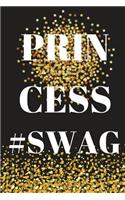 Princess Swagg: Journal Notebook 120 Page Blank Lined Diary (6 x 9 inch) Inspirational Cute Journal for Women and Girls to Write In (Princess Gifts for Girls)