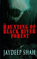 Haunting of Black River Forest (A Horror Adventure Short Story)