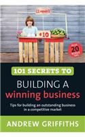 101 Secrets to Building a Winning Business