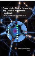 Fuzzy Logic , Neural Network & Genetic Algorithms Handbook : Theory , Programming & Applications