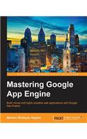 Mastering Google App Engine