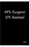 49% Surgeon 51% Badass! 2019: Funny Banter Page a Day Daily Diary Agenda Scheduler (with Times, to Do and Notes Sections370 Pages)